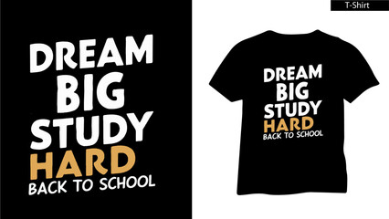 Dream Big Study School- Back to school concept T shirt Design