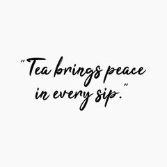 Tea Brings Peace In Every Sip Writing With A Two Point Five Percent Gray Background