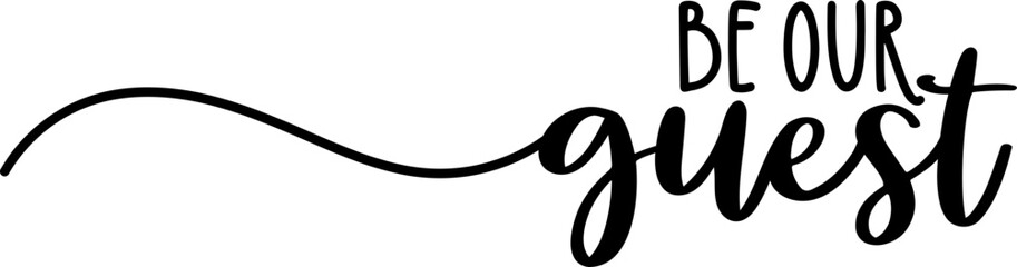 Be Our Guest, Home Quote, Saying Word Illustration