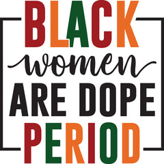 Black Women are Dope Period