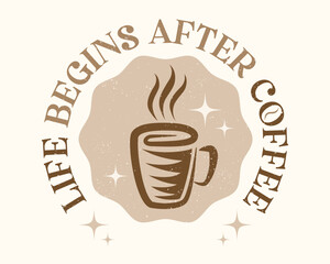 Vector illustration of a cup of coffee in retro style. Vintage logo of hot drink for cafe. Vector icon of coffee mug with quote.