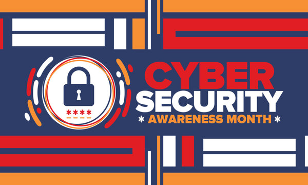 Cyber Security Awareness Month. Celebrated annual in October to raise awareness about digital security and empower everyone to protect their personal data from digital forms of crime. Vector poster