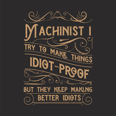 Machinist I try to make things idiot. Cnc machinist t shirt design template. Machinist shirt, poster, decoration, and ornament design