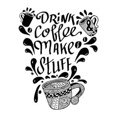 Drink Coffee and make stuff, Quotes doodle of Coffee, sketch vector 
