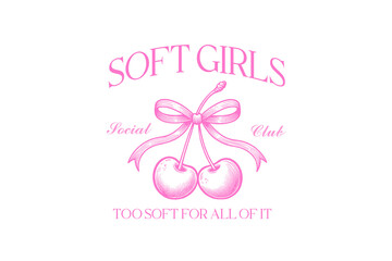 Soft girls too soft for all of it, Vintage Coquette Sublimation T shirt design