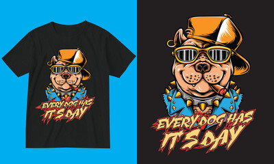 Dog lover T-shirt design. Every dog has it's day.