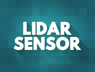 Lidar Sensor - is a remote sensing method that uses light in the form of a pulsed laser to measure ranges to the Earth, text concept background