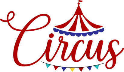 Circus typography clip art design on plain white transparent isolated background for sign, decal, card, shirt, hoodie, sweatshirt, apparel, tag, mug, icon, poster or badge