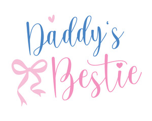 Daddy's bestie Baby Girl saying lettering retro handwriting pink coquette art on white background
