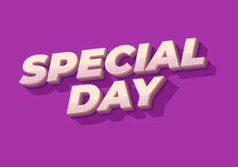 Special day. Text effect in 3D style with eye catching and good colors