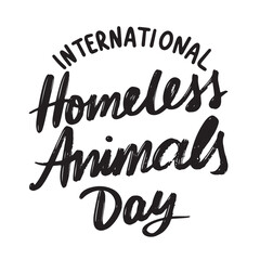 International Homeless Animals Day text lettering. Hand drawn vector art.