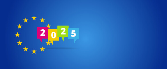 year 2025 as speech bubbles colorful and the stars of the flag of Europe on light blue background, communication and political or diversity and happy colors
