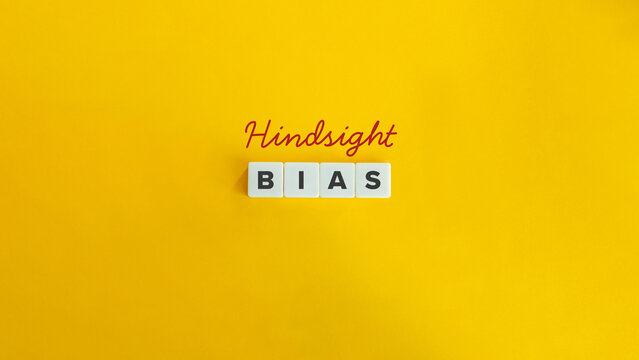 Hindsight Bias. The knew-it-all-along Phenomenon or Creeping Determinism.