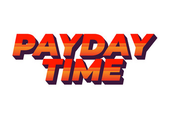 Payday time. Text effect in 3D style suitable for promotional media