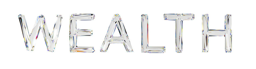 Wealth word arranged by letters made of natural transparent diamond-like material. 3d illustration of glass word isolated on white background