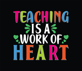 Fototapeta premium Teaching is a work of heart t shirt design