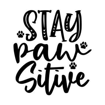 Stay pawsitive