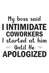 My boss said i intimidate Vector Design Illustration