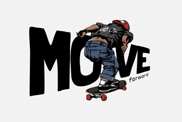 move forward slogan with a man riding skateboard graphic hand drawn vector illustration © tsuponk