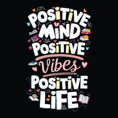 POSITIVE MIND POSITIVE Vibes POSITIVE LIFE T-Shirt Design Men or Women