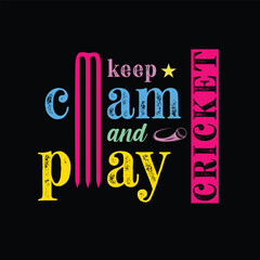 Keep Clam and Play Cricket. Sports t shirt design. Vector Illustration quotes. Design template for t shirt lettering, typography, print, poster, banner, gift card, label, sticker, flyer, mug etc. POD