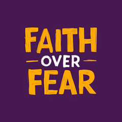 Fototapeta premium faith over fear