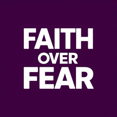 Fototapeta premium faith over fear