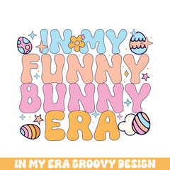 In my funny easter bunny era groovy retro, Easter Sunday bunny eggs groovy design