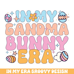 In my grandma easter bunny era groovy retro, Easter Sunday bunny eggs groovy design
