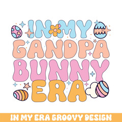 In my grandpa easter bunny era groovy retro, Easter Sunday bunny eggs groovy design