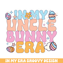 In my uncle easter bunny era groovy retro, Easter Sunday bunny eggs groovy design