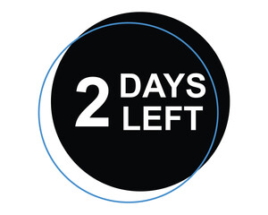 2 days left button on white background. 2 days left button sign