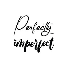 perfectty imperfect black letter quote