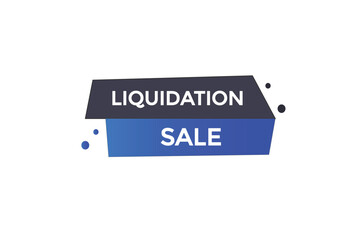 website, liquidation sale, button, learn, stay, tuned, level, sign, speech, bubble  banner, modern, symbol, click. 
