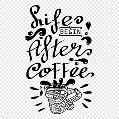 Life Begin after coffee, quotes doodle vector