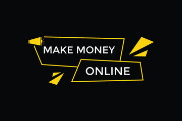 website, make money online, button, learn, stay, tuned, level, sign, speech, bubble  banner, modern, symbol, click. 
