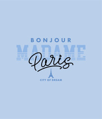 Bonjour Madame Paris . Typography graphic print, Abstract fashion drawing for t-shirts. creative design for girls. Illustration in modern style for clothes. © goank graphic
