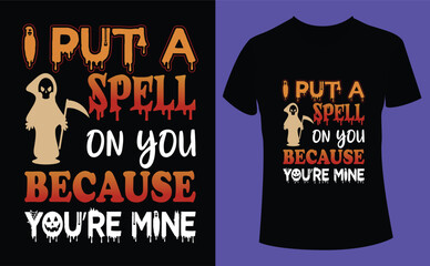 I put a spell on you because you're mine halloween design, Halloween Tshirt Pumpkin Patch Cutie, Scary Halloween T-shirt design EPS file, t-shirt design template