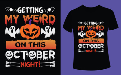 Getting my weird on this october night Halloween design, Halloween Tshirt Pumpkin Patch Cutie, Scary Halloween T-shirt design EPS file, t-shirt design template