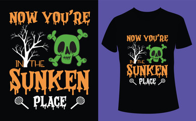 Now you're in the sunken place Halloween design, Halloween Tshirt Pumpkin Patch Cutie, Scary Halloween T-shirt design EPS file, t-shirt design template