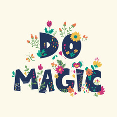 Hand drawing floral with text DO MAGIC vector illustration isolated on off white background