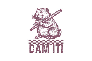Dam It, Retro Funny Sarcastic Animal Beaver T shirt design