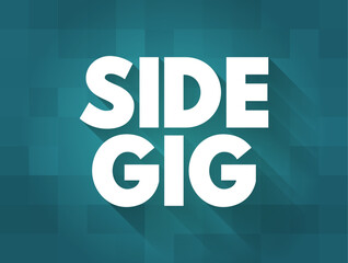 Side Gig is an additional job that a person takes in addition to their primary job in order to supplement their income, text concept background