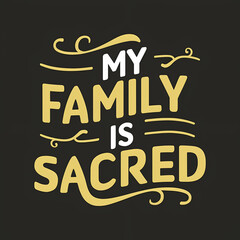 Naklejka premium my family is sacred