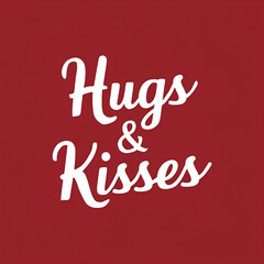 hugs & kisses