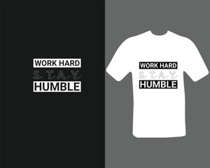 Premium Vector. work hard stay humble t shirt for my new work. 