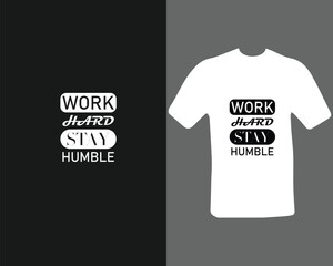 Premium Vector. work hard stay humble t shirt for my new work. 