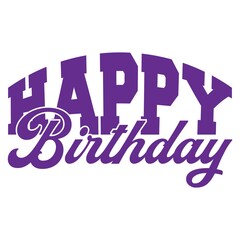 Happy Birthday typography design on plain white transparent isolated background for card, shirt, hoodie, sweatshirt, apparel, tag, mug, icon, poster or badge