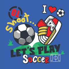 Sneakers with soccer ball isolated on blue background illustration vector, Let's play soccer typography slogan for t-shirt printing.