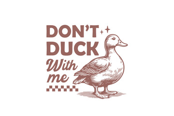 Don't duck with me Retro Funny Sarcastic Animal Duck  design